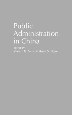 Miriam K. Mills, Stuart S. Nagel - Public Administration in China, Inbunden