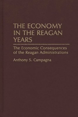 Anthony S. Campagna - Economy in the Reagan Years, Inbunden