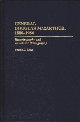 Eugene L. Rasor, Eugene L. Rasor - General Douglas MacArthur, 1880-1964, Inbunden