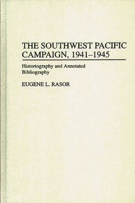 Eugene L. Rasor - Southwest Pacific Campaign, 1941-1945, Inbunden