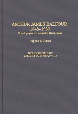 Eugene L. Rasor - Arthur James Balfour, 1848-1930, Inbunden