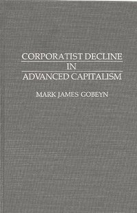 bokomslag Corporatist Decline in Advanced Capitalism