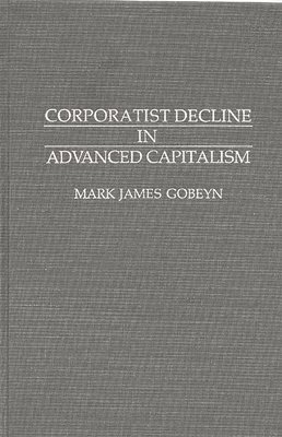 bokomslag Corporatist Decline in Advanced Capitalism