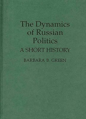 Barbara B. Green - Dynamics of Russian Politics, Inbunden