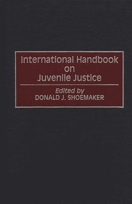 Donald J. Shoemaker, Donald J. Shoemaker - International Handbook on Juvenile Justice, Inbunden