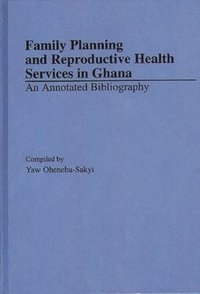bokomslag Family Planning and Reproductive Health Services in Ghana
