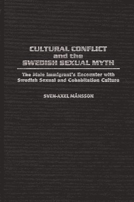 Sven-Axel Mansson, Dan A. Chekki - Cultural Conflict and the Swedish Sexual Myth, Inbunden
