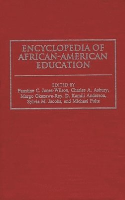 Charles A. Asbury, D. Kamili Anderson, Michael Fultz, Sylvia M. Jacobs, Faustine C. Jones-Wilson, Margo Okazawa-Rey, Faustine C. Jones-Wilson, Charles A. Asbury, Michael Fultz - Encyclopedia of African-American Education, Inbunden