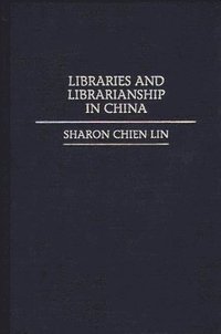 bokomslag Libraries and Librarianship in China