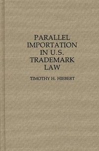 bokomslag Parallel Importation in U.S. Trademark Law