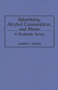 bokomslag Advertising, Alcohol Consumption, and Abuse