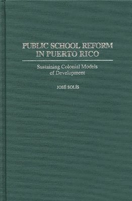 Jose Solis - Public School Reform in Puerto Rico, Inbunden