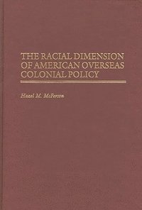 bokomslag The Racial Dimension of American Overseas Colonial Policy