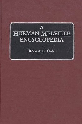 Robert L. Gale - Herman Melville Encyclopedia, Inbunden