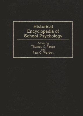 Thomas K. Fagan, Thomas K. Fagan, Paul G. Warden - Historical Encyclopedia of School Psychology, Inbunden