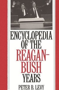 bokomslag Encyclopedia of the Reagan-Bush Years