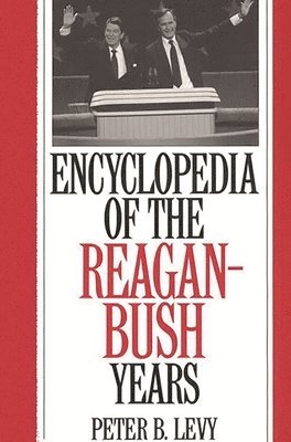 Encyclopedia of the Reagan-Bush Years 1