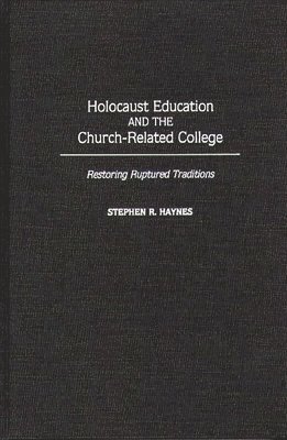 Stephen R. Haynes - Holocaust Education and the Church-Related College, Inbunden