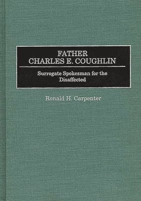 Ronald H. Carpenter - Father Charles E. Coughlin, Inbunden