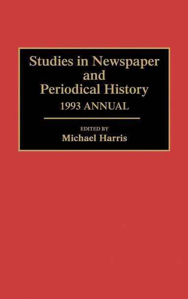 bokomslag Studies in Newspaper and Periodical History, 1993 Annual