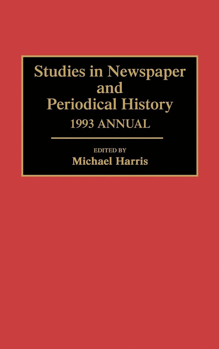 Studies in Newspaper and Periodical History, 1993 Annual 1