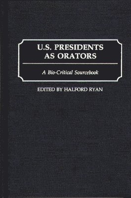 Halford R. Ryan, Halford R. Ryan - U.S. Presidents as Orators, Inbunden