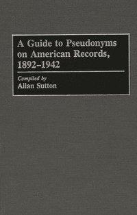 bokomslag A Guide to Pseudonyms on American Recordings, 1892-1942