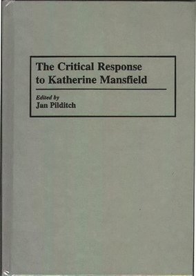 Janice Pilditch - Critical Response to Katherine Mansfield, Inbunden