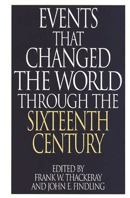 Events That Changed the World Through the Sixteenth Century 1