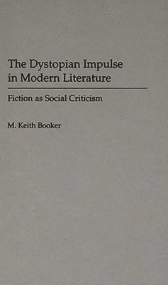 bokomslag The Dystopian Impulse in Modern Literature