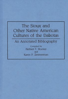 Herbert T. Hoover, Herbert T. Hoover, Karen P. Zimmerman, Christopher J. Hoover - Sioux and Other Native American Cultures of the Dakotas, Inbunden