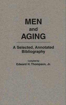 Edward H. Thompson - Men and Aging, Inbunden