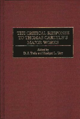 bokomslag The Critical Response to Thomas Carlyle's Major Works