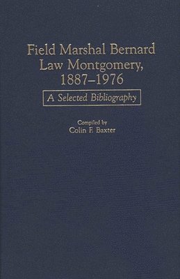 Colin F. Baxter, Colin Baxter - Field Marshal Bernard Law Montgomery, 1887-1976, Inbunden