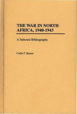 Colin F. Baxter - War in North Africa, 1940-1943, Inbunden