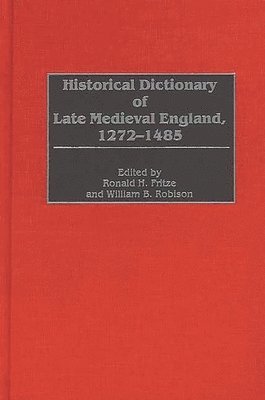 Historical Dictionary of Late Medieval England, 1272-1485 1