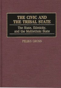 bokomslag The Civic and the Tribal State