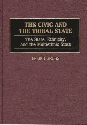 Feliks Gross, Dan A. Chekki - Civic and the Tribal State, Inbunden