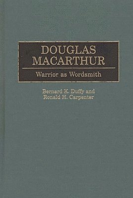 Ronald H. Carpenter, Bernard K. Duffy - Douglas MacArthur, Inbunden
