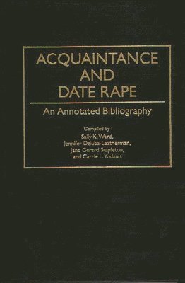 Jennifer Dziuba-Leatherman, Jane Stapleton Denziel, Sally K. Ward, Carrie L. Yodanis - Acquaintance and Date Rape, Inbunden