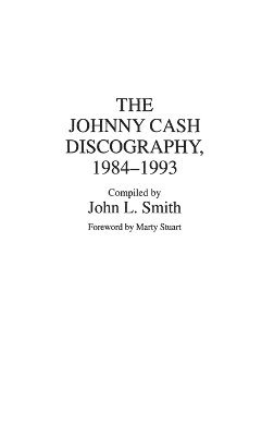 John L. Smith - Johnny Cash Discography, 1984-1993, Inbunden
