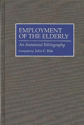 John Rife, John C. Rife - Employment of the Elderly, Inbunden
