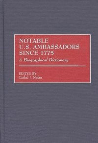 bokomslag Notable U.S. Ambassadors Since 1775