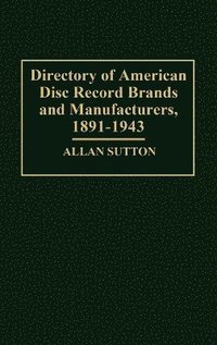 bokomslag Directory of American Disc Record Brands and Manufacturers, 1891-1943