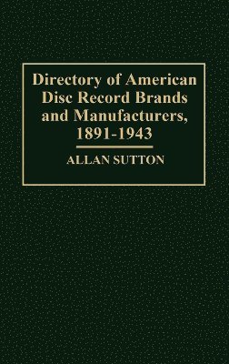 bokomslag Directory of American Disc Record Brands and Manufacturers, 1891-1943