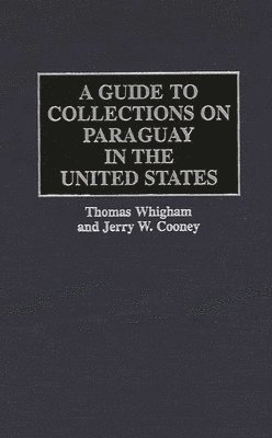 A Guide to Collections on Paraguay in the United States 1