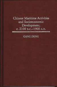 bokomslag Chinese Maritime Activities and Socioeconomic Development, c. 2100 B.C. - 1900 A.D.