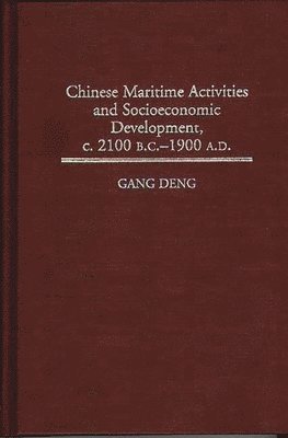 bokomslag Chinese Maritime Activities and Socioeconomic Development, c. 2100 B.C. - 1900 A.D.