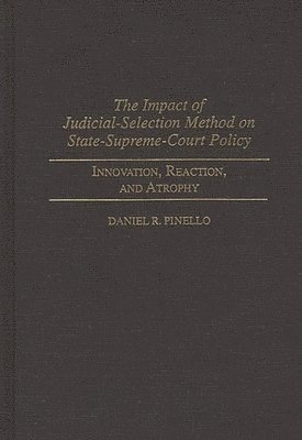 bokomslag The Impact of Judicial-Selection Method on State-Supreme-Court Policy