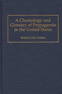 bokomslag A Chronology and Glossary of Propaganda in the United States
